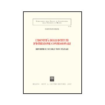 L' Identita' Degli Istituti D'istruzione Confessionali. Riforme E Scuole Non Statali  - Freni Fortunato - Giuffre' - 9788814136412