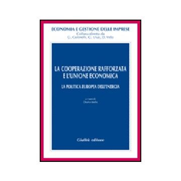 La Cooperazione Rafforzata E L'unione Economica. La Politica Europea Dell'energia   - Velo D.  - Giuffre' - 9788814136436