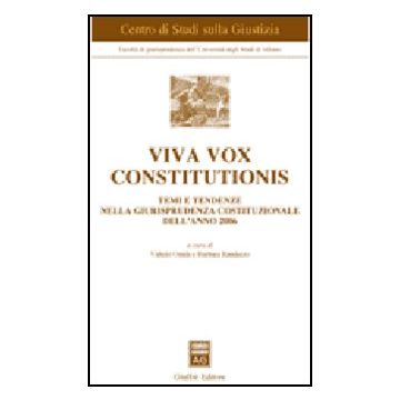 Viva Vox Constitutionis. Temi E Tendenze Nella Giurisprudenza Costituzionale  Dell'anno 2006 - Onida V. ; Randazzo B.  - Giuffre' - 9788814136757