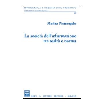 La Societa' Dell'informazione Tra Realta' E Norma  - Pietrangelo Marina - Giuffre' - 9788814136979