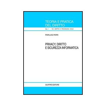 Privacy, Diritto E Sicurezza Informatica - Perri Pierluigi - Giuffre' - 9788814137020