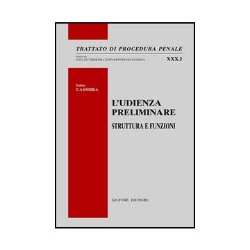 L' Udienza Preliminare. Struttura E Funzioni  - Cassibba Fabio - Giuffre' - 9788814137488