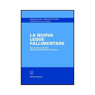 La Nuova Legge Fallimentare. Dal D.lgs. 5/2006 Al Decreto Correttivo 169/2007  - Cherubini Giorgio; Di Terlizzi Massimo - Giuffre' - 9788814137655