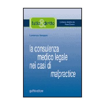 La Consulenza Medico Legale Nei Casi Di Malpractice  - Isoppo Lorenzo - Giuffre' - 9788814137754