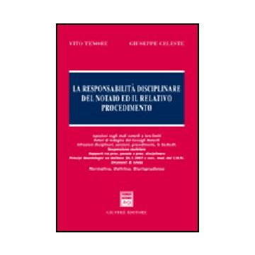 La Responsabilita' Disciplinare Del Notaio Ed Il Relativo Procedimento  - Celeste Giuseppe; Tenore Vito - Giuffre' - 9788814138409