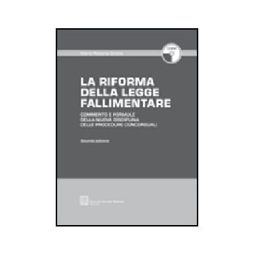 La Riforma Della Legge Fallimentare. Commento E Formule Della Nuova Disciplina Delle Procedure Concorsuali. Con Cd-rom 
