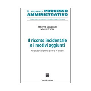 Il Ricorso Incidentale E I Motivi Aggiunti. Nel Giudizio Di Primo Grado E In  Appello 