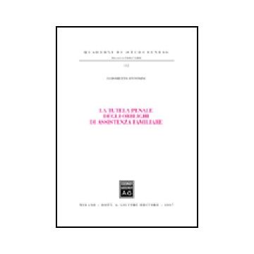 La Tutela Penale Degli Obblighi Di Assistenza Familiare  - Antonini Elisabetta - Giuffre' - 9788814138973