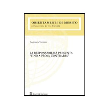 La Responsabilita' Presunta «fino A Prova Contraria» 