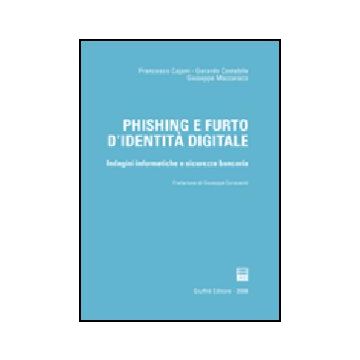 Phishing E Furto D'identita' Digitale. Indagini Informatiche E Sicurezza  Bancaria - Cajani Francesco; Costabile Gerardo; Mazzaraco Giuseppe - Giuffre' - 9788814139093