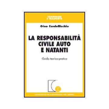 La Responsabilita' Civile Auto E Natanti. Guida Teorico-pratica 