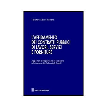 L' Affidamento Dei Contratti Pubblici Di Lavori, Servizi E Forniture  - Romano Salvatore A. - Giuffre' - 9788814139239