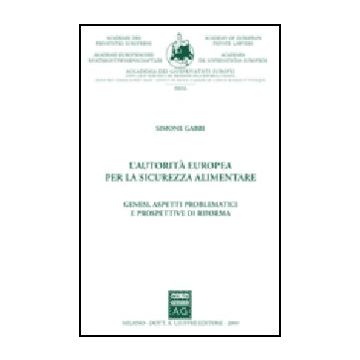 L' Autorita' Europea Per La Sicurezza Alimentare. Genesi, Aspetti Problematici E  Prospettive Di Riforma  - Gabbi Simone - Giuffre' - 9788814139505
