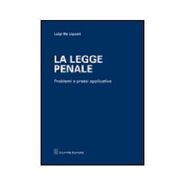 La Legge Penale. Problemi E Prassi Applicative 