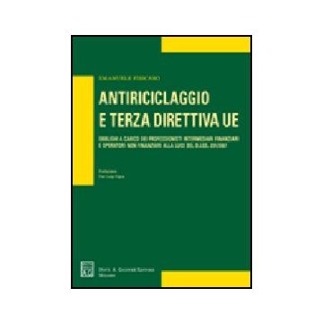 Antiriciclaggio E Terza Direttiva Ue. Obblighi A Carico Dei Professionisti  Intermediari Finanziari E Operatori Non Finanziari Alla Luce Del D.lgs. 231/2007