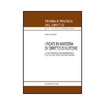 I Reati In Materia Di Diritto D'autore. Le Fattispecie Incriminatrici E Le Altre D Disposizioni Penali 