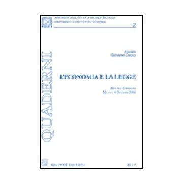 Economia E La Legge. Atti Del Convegno (milano, 4 Dicembre 2006) (l') - Cocco G.  - Giuffre' - 9788814140266