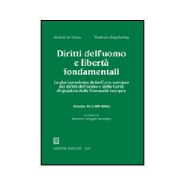 Diritti Dell'uomo E Liberta' Fondamentali. La Giurisprudenza Della Corte Europea Dei Diritti Dell'uomo E Della Corte Di Giustizia Delle Comunita' Europee - De Salvia Michele; Zagrebelsky Vladimiro - Giuffre' - 9788814140297