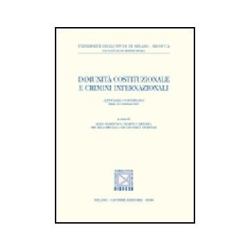 Immunita' Costituzionali E Crimini Internazionali. Atti Del Convegno (milano, 8- Febbraio 2007)