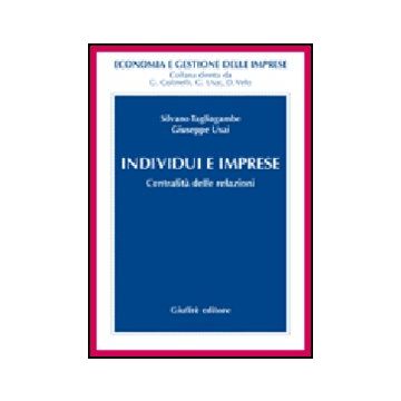 Individui E Imprese. Centralita' Delle Relazioni - Tagliagambe Silvano; Usai Giuseppe - Giuffre' - 9788814140426