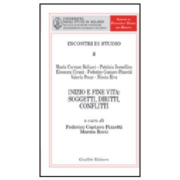 Inizio E Fine Vita: Soggetti, Diritti, Conflitti - Pizzetti F. G. ; Rosti M.  - Giuffre' - 9788814140488