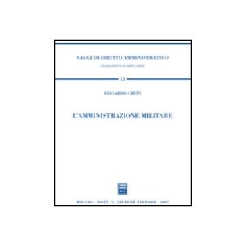 L' Amministrazione Militare  - Chiti Edoardo - Giuffre' - 9788814140501