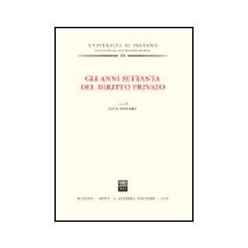 Anni Settanta Del Diritto Privato. Atti Del Convegno (palermo, 7-8 Luglio 2006)  (gli)