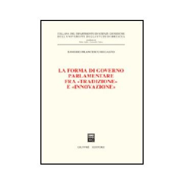 La Forma Di Governo Parlamentare Fra «tradizione» E «innovazione» 
