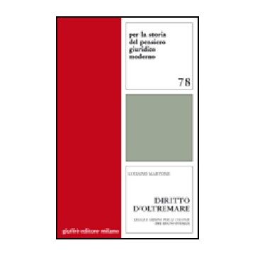 Diritto D'oltremare. Legge E Ordine Per Le Colonie Del Regno D'italia