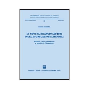 Le Note Al Bilancio Ias/ifrs Sulle Aggregazioni Aziendali. Analisi, Interpretazione E Spunti Di Riflessione  -  - Giuffre' - 9788814140648