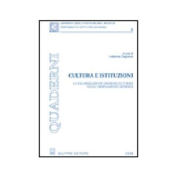 Cultura E Istituzioni. La Valorizzazione Dei Beni Culturali Negli Ordinamenti  Giuridici
