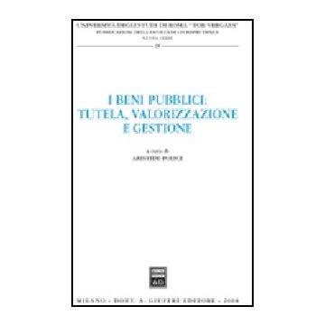 I Beni Pubblici. Tutela, Valorizzazione E Gestione 