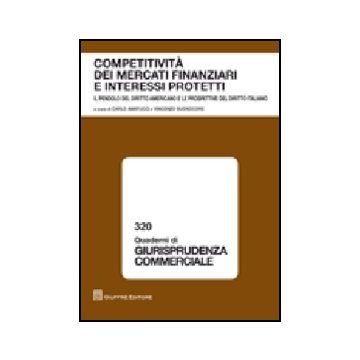 Competitivita' Dei Mercati Finanziari E Interessi Protetti. Atti Del Convegno  (napoli, 28 Maggio 2007)