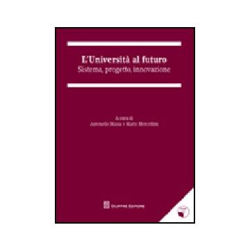 L' Universita' Al Futuro. Sistema, Progetto, Innovazione. Con Cd-rom  - Masia A. ; Morcellini M.  - Giuffre' - 9788814141881