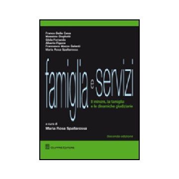 Famiglia E Servizi. Il Minore, La Famiglia E Le Dinamiche Giudiziarie