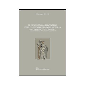 Il Fenomeno Associativo Nell'ordinamento Della Chiesa Tra Liberta' E Autorita' 