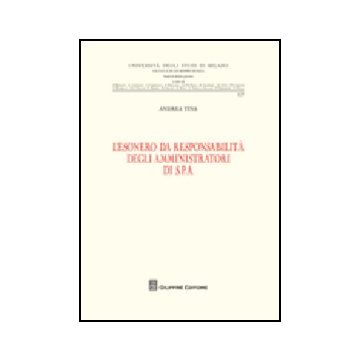 L' Esonero Della Responsabilita' Degli Amministratori Di S.p.a. 