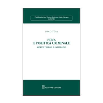 Pena E Politica Criminale. Aspetti Teorici E Casi Pratici - Stella Paolo - Giuffre' - 9788814142291
