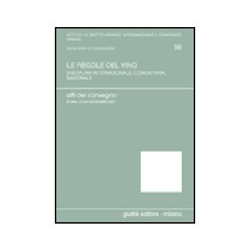 Le Regole Del Vino. Atti Del Convegno (roma, 23-24 Novembre) 