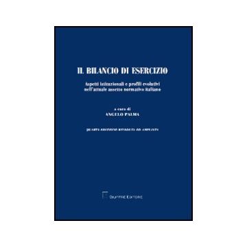 Il Bilancio Di Esercizio. Aspetti Istituzionali E Profili Evolutivi Nell'attuale  Assetto Normativo Italiano  - Palma A.  - Giuffre' - 9788814142611