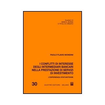 I Conflitti Di Interesse Degli Intermediari Bancari Nella Prestazione Di Servizi  Di Investimento  - Mondini Paolo F. - Giuffre' - 9788814142628