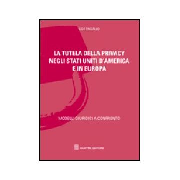 La Tutela Della Privacy Negli Stati Uniti D'america E In Europa 