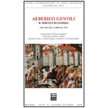 Alberico Gentilil Il Diritto Di Guerra (de Jure Belli Libri Iii, 1598)