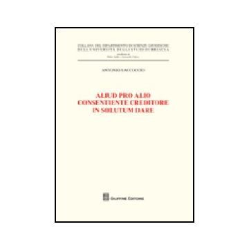 Aliud Pro Alio Consentiente Creditore In Solutum Dare