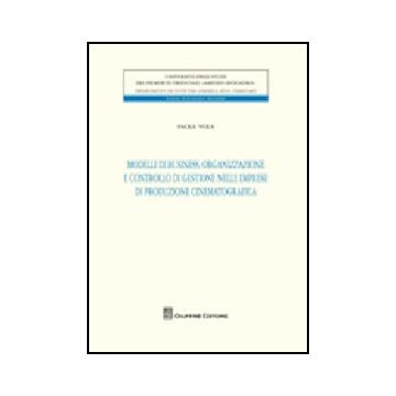 Modelli Di Business, Organizzazione E Controllo Di Gestione Nelle Imprese Di  Produzione Cinematografica - Vola Paola - Giuffre' - 9788814143038