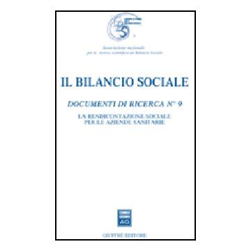 Il Bilancio Sociale. Documenti Di Ricerca  La Rendicontazione Sociale Per Le Aziende Sanitarie -  - Giuffre' - 9788814143168