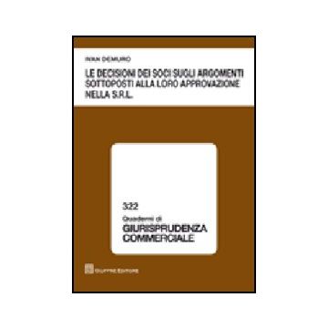 Le Decisioni Dei Soci Sugli Argomenti Sottoposti Alla Loro Approvazione Nella S.r.l 