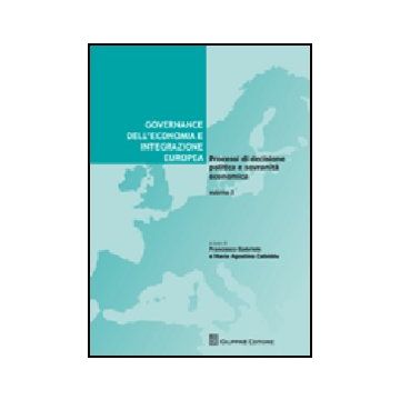 Governance Dell'economia E Integrazione Europea Processi Di Decisione Politica E Sovranita' Economica