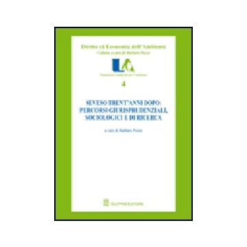 Seveso Trent'anni Dopo. Percorsi Giurisprudenziali, Sociologici E Di Ricerca