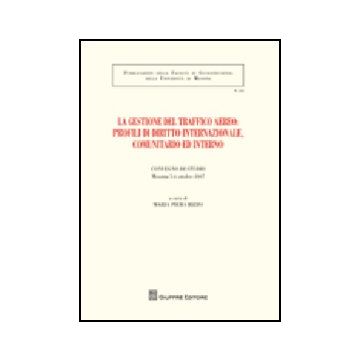 Gestione Del Traffico Aereo. Profili Di Diritto Internazionale, Comunitario E  Interno. Atti Del Convegno Di Studio (messina, 5-6 Ottobre 2007) (la) - Rizzo M. P.  - Giuffre' - 9788814143700